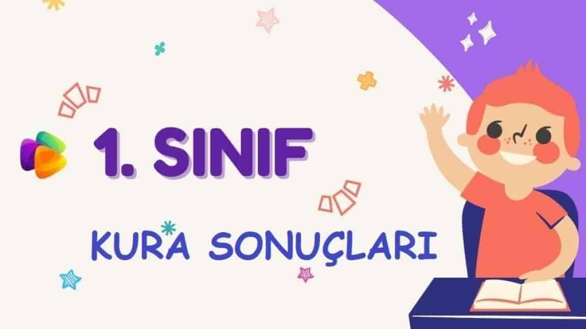 1. SINIF ŞUBE KURA SONUÇLARI AÇIKLANDI.